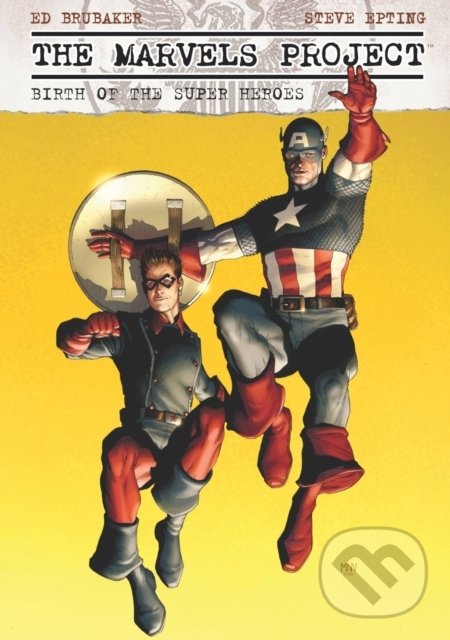 Levně The Marvels Project: Birth of the Super Heroes - Ed Brubaker, Steve Epting (ilustrátor) - kniha z kategorie Komiksy