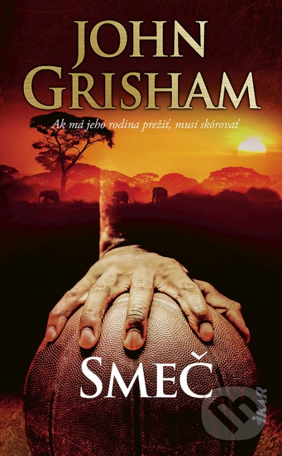 Levně Smeč (Ak má jeho rodina prežiť, musí skórovať) - John Grisham