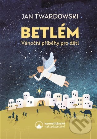 Levně Betlém (Vánoční příběhy pro děti) - Jan Twardowski - kniha z kategorie Kresťanstvo