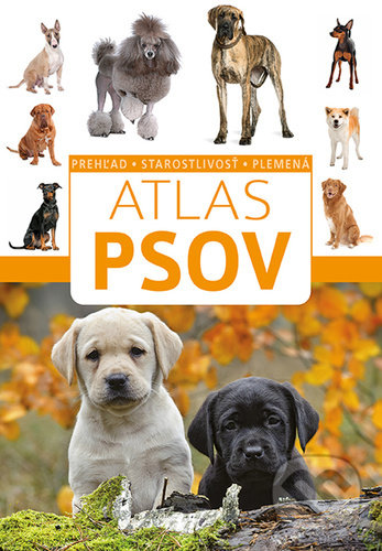 Levně Atlas psov (prehľad, starostlivosť, plemená) - Anna Biziorek - kniha z kategorie Chov psov