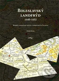 Levně Boleslavský landfrýd 1440 - 1453 (Krajský landfrýdní spolek v pohusitských Čechách) - kniha z kategorie História