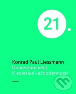 Univerzum věcí - Konrad Paul Liessmann, Academia, 2012