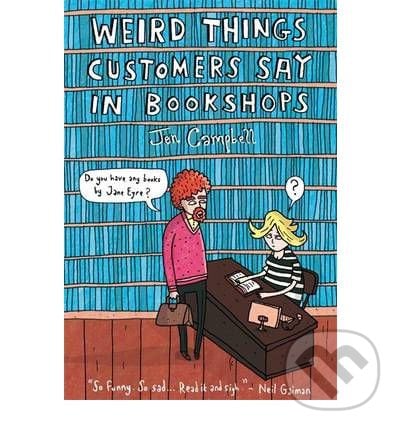 Weird Things Customers Say in Bookshops - Jen Campbell, Constable, 2012