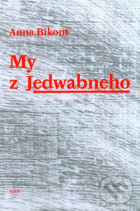 Levně My z Jedwabneho - Anna Bikont - kniha z kategorie Životopisy