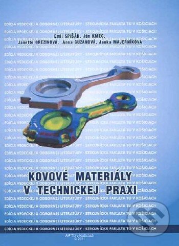 Kniha: Kovové materiály v technickej praxi (Emil Spišák a kolektív). Technická univerzita v Košiciach, 2011