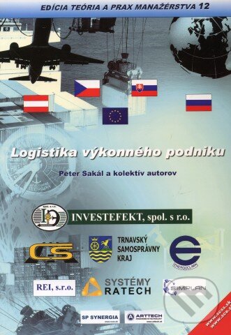 Kniha: Logistika výkonného podniku (Peter Sakál a kolektív). Synergia, 2009