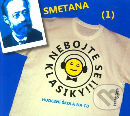 Levně Nebojte se klasiky! (1) - Bedřich Smetana - Bedřich Smetana