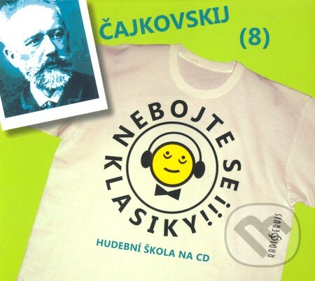 Levně Nebojte se klasiky! (8) - Petr Iljič Čajkovskij - Petr Iljič Čajkovskij