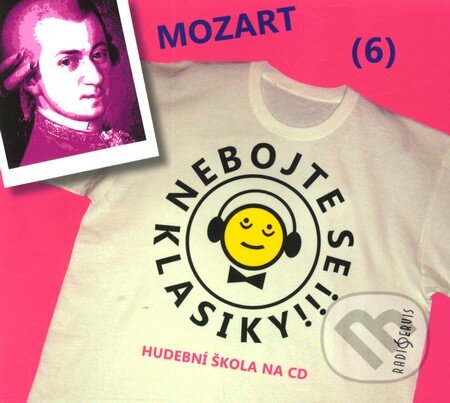 Levně Nebojte se klasiky! (6) - Wolfgang Amadeus Mozart - Wolfgang Amadeus Mozart