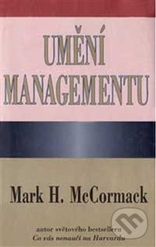 Umění managementu - Mark H. McCormack, Pragma, 2012