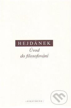 Kniha: Úvod do filosofování (Ladislav Hejdánek). OIKOYMENH, 2012