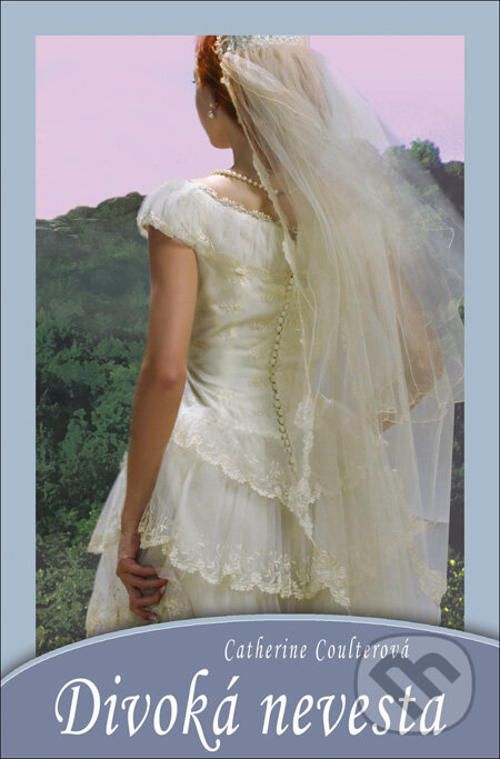 Kniha: Divoká nevesta (Catherine Coulter). Slovenský spisovateľ, 2012