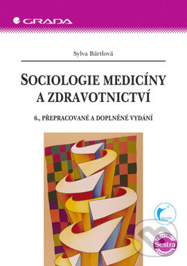Sociologie medicíny a zdravotnictví - Sylva Bártlová, Grada, 2005