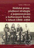Dědická praxe, sňatkové strategie a pojmenovávání u bulharských Čechů v letech 1900 – 1950 - kniha z kategorie Správne právo