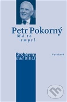 Kniha: Má to smysl (Petr Pokorný a Petr Vaďura). Vyšehrad, 2012