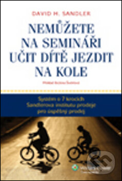 Nemůžete na semináři učit dítě jezdit na kole - Systém o 7 krocích Sandlerova institutu prodeje pro úspěšný prodej koupíte na Martinus.cz
