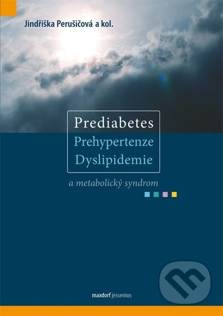 Prediabetes, prehypertenze, dyslipidemie a metabolický syndrom - Jindřiška Perušičová a kol., Maxdorf, 2012