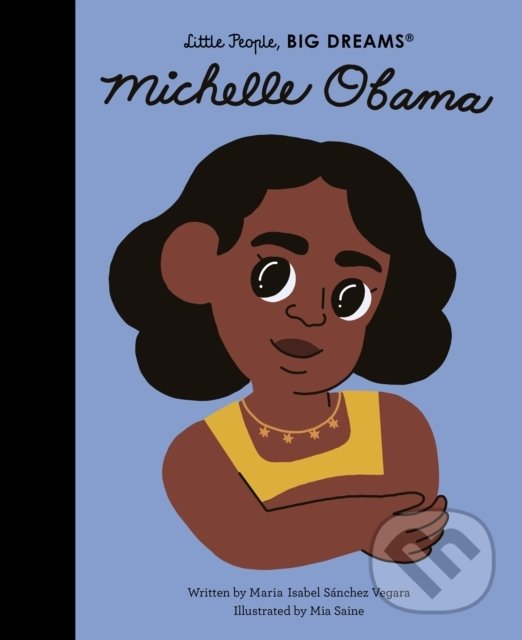 Levně Michelle Obama - Maria Isabel Sánchez Vegara, Mia Saine (ilustrátor) - kniha z kategorie Naučné knihy