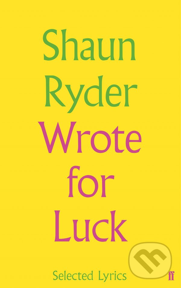 Levně Wrote for Luck (Selected Lyrics) - Shaun Ryder - kniha z kategorie Hudba