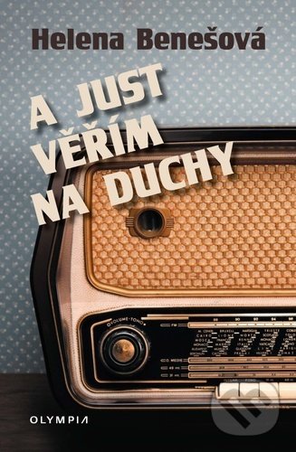 Levně A just věřím na duchy - Helena Benešová - kniha z kategorie Beletria