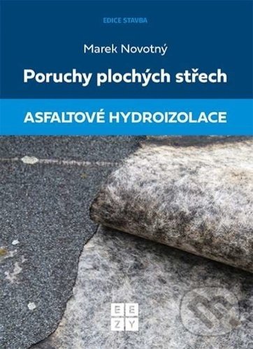 Levně Poruchy plochých střech: Asfaltové hydroizolace - Marek Novotný - kniha z kategorie Stavebníctvo