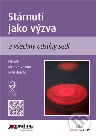 Levně Stárnutí jako výzva a všechny odstíny šedi - Cyril Höschl, Richard Rokyta - kniha z kategorie Medicína