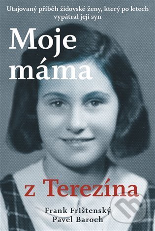 Levně Moje máma z Terezína - Pavel Baroch, Frank Frištenský - kniha z kategorie Spoločenská beletria
