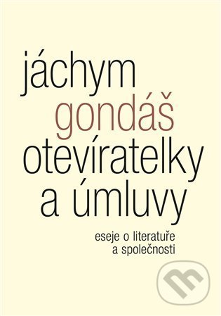 Levně Otevíratelky a úmluvy - Jáchym Gondáš - kniha z kategorie Spoločenská beletria