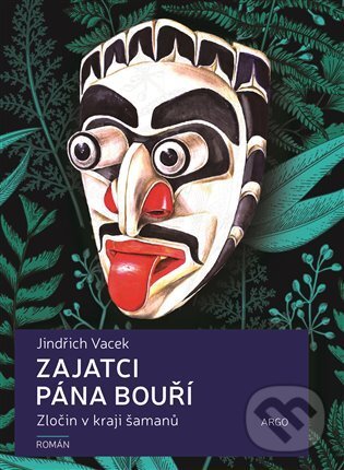 E-kniha: Zajatci Pána bouří (Jindřich Vacek). Argo, 2021