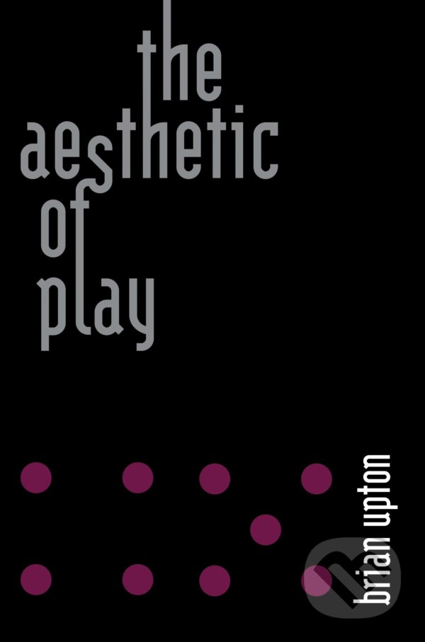 Levně The Aesthetic of Play - Brian Upton - kniha z kategorie Počítače a internet