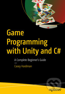 Levně Game Programming with Unity and C# (A Complete Beginner’s Guide) - kniha z kategorie Počítače a internet