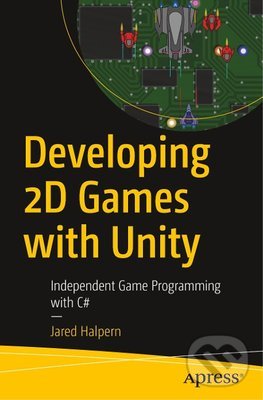 Levně Developing 2D Games with Unity (Independent Game Programming with C#) - kniha z kategorie Počítače a internet