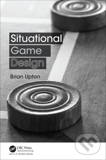 Levně Situational Game Design - Brian Upton - kniha z kategorie Počítače a internet