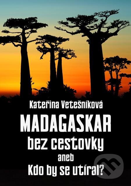 Madagaskar bez cestovky - Kateřina Vetešníková, E-knihy jedou