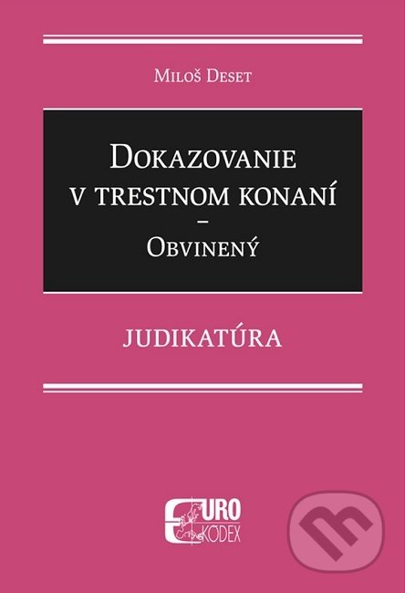 Levně Dokazovanie v trestnom konaní - Obvinený (Judikatúra) - kniha z kategorie Trestné právo