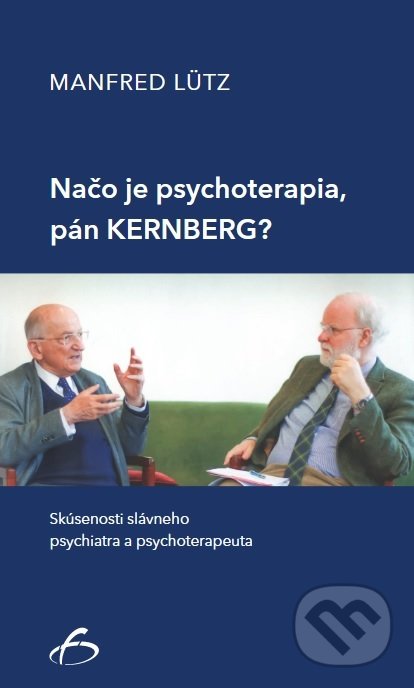 Načo je psychoterapia, pán Kernberg? koupíte na Martinus.cz