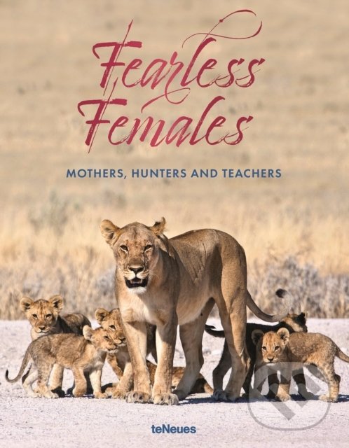 Levně Fearless Females (Mothers, Hunters and Teachers) - kniha z kategorie Fotografie