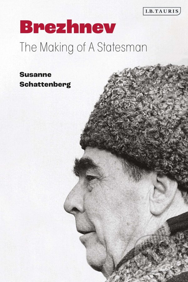 Levně Brezhnev (The Making of a Statesman) - Susanne Schattenberg - kniha z kategorie Životopisy