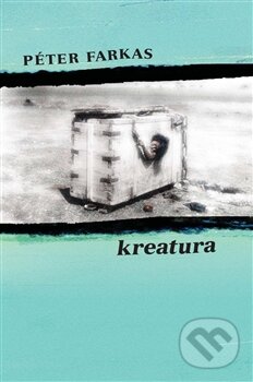 Levně Kreatura - Péter Farkas - kniha z kategorie Beletria
