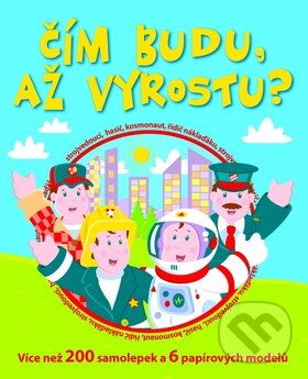Kniha: Čím budu až vyrostu? (Svojtka&Co.). Svojtka&Co., 2012