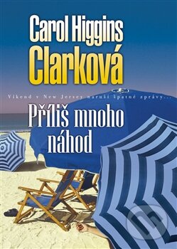 Kniha: Příliš mnoho náhod (Carol Higgins Clarková). BB/art, 2012