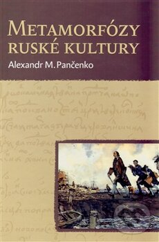 Metamorfózy ruské kultury - Alexandr M. Pančenko