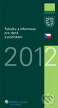 Kniha: Tabulky a informace pro daně a podnikání 2012 (Wolters Kluwer, Datev). Wolters Kluwer, Datev, 2012