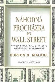 Náhodná procházka po Wall Street - Burton G. Malkiel, Pragma, 2012