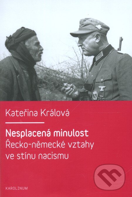 Levně Nesplacená minulost (Řecko-německé vztahy ve stínu nacismu) - kniha z kategorie História