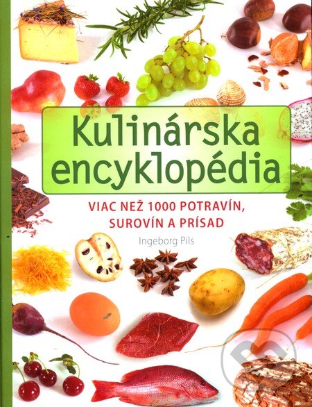 Levně Kulinárska encyklopédia (Viac než 1 000 potravín, surovín a prísad) - kniha z kategorie Kuchárky