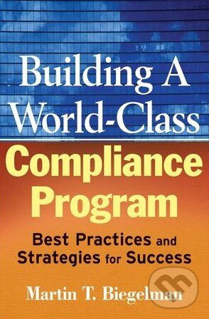 Levně Building a World-Class Compliance Program (Best Practices and Strategies for Success) - kniha z kategorie Obchod