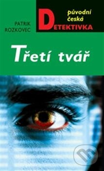 Kniha: Třetí tvář (Patrik Rozkovec). Moba, 2012