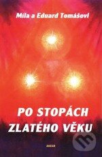 Levně Po stopách zlatého věku - Eduard Tomáš, Míla Tomášová - kniha z kategorie Eseje, úvahy a glosy