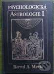 Kniha: Psychologická astrologie 1 (Bernd A. Mertz). Ivo Železný, 2000